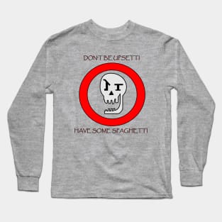 Don't Be Upsetti! Long Sleeve T-Shirt